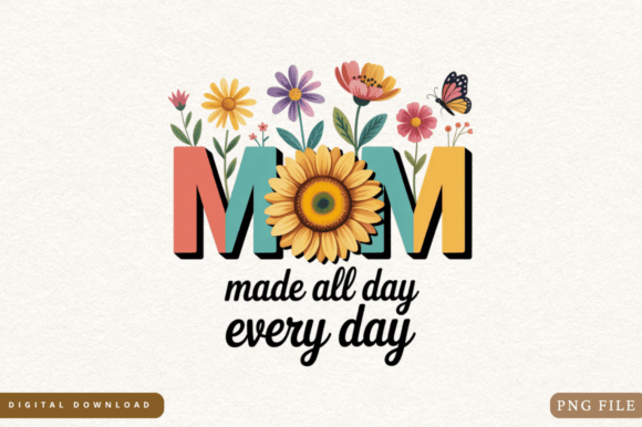 Mom Made All Day PNG Design: Elevating Sublimation Projects with Professional Quality